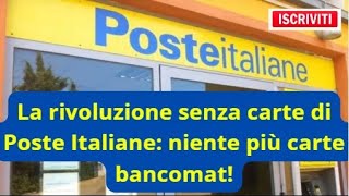 La rivoluzione senza carte di Poste Italiane niente più carte bancomat [upl. by Yannodrahc880]