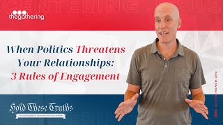 When Politics Threatens Your Relationships 3 Rules of Engagement [upl. by Bud]