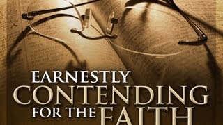 Earnestly Contending for the Faith [upl. by Ramsden]