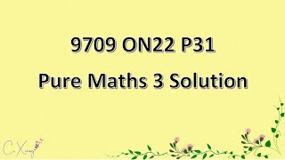 970931ON22 CAIE Alevel Pure Mathematics 3 Solution [upl. by Larkins]