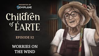 Children of Éarte  Episode 52  Worries on the Wind [upl. by Dwan]