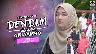 Dendam Seorang Girlfriend I Part 8 [upl. by Nosirb]