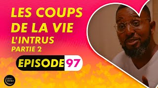 Série  Les Coups de la Vie  lIntrus  Episode 1  Saison 2 Ep97 [upl. by Noreht]