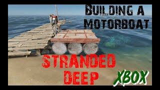 Stranded Deep On Xbox  Building A Metal Raft Motorboat  Tutorial [upl. by Avilo720]