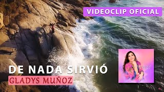 De nada sirvió  Gladys Muñoz  Videoclip Oficial HD [upl. by Esydnac]