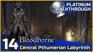 Bloodborne Full Platinum Walkthrough  14  Central Pthumerian Labyrinth [upl. by Annawal340]