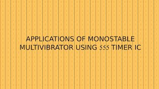 APPLICATIONS OF MONOSTABLE MULTIVIBRATOR USING 555 TIMER IC  APPLICATIONS OF 555 TIMER IC [upl. by Kacy991]