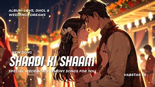 Song Shaadi ki Shaam  Album Love Dhol amp Weddings Dreams  Vabstar Jr  Wedding Song  Wedding [upl. by Rakia]