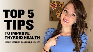 Top 5 Tips To Improve Thyroid Health With Nutrition Coach Lindsey Day [upl. by Sternick]