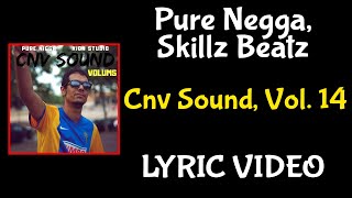 Cnv Sound Vol 14  Pure Negga Skillz Beatz  Lyric Video [upl. by Lora]