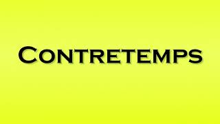 Pronunciation of Contretemps [upl. by Lishe]