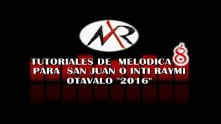 TUTORIALES DE MELODICA 8 PARA SAN JUAN O INTI RAYMI OTAVALO 2016 [upl. by Gredel]