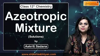 Azeotropic Mixture  Solutions  CBSE Class 12 Chemistry [upl. by Anitsrik]