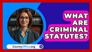 What Are Criminal Statutes  CountyOfficeorg [upl. by Nahgrom]