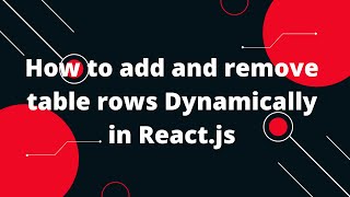 How to add and remove table rows Dynamically in Reactjs  ReactJs Tutorial [upl. by Jeromy]