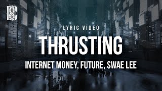 Internet Money feat Future Swae Lee  Thrusting  Lyrics [upl. by Sonya]