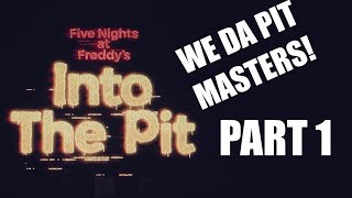 WE DA PIT MASTERSFIVE NIGHTS AT FREDDYS INTO THE PIT PART 1 [upl. by Airetak655]