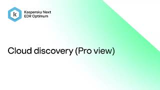 Kaspersky Next EDR Optimum – Cloud discovery Pro view [upl. by Ahsikan]