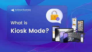 What is Kiosk Mode Features and Use Cases [upl. by Fan]