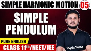 SIMPLE HARMONIC MOTION 05  Simple Pendulum  Physics  Class 11thNEETJEE [upl. by Waly727]