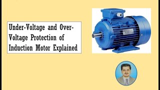 UnderVoltage and OverVoltage Protection of Induction Motor Explained [upl. by Odnarb]