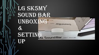 LG Sound Bar SK5MY Unboxing amp Setting Up [upl. by Corb]