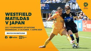 FULL MATCH Westfield Matildas v Japan at 2017 Tournament of Nations [upl. by Rothschild]