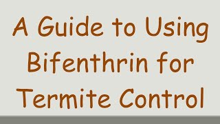 A Guide to Using Bifenthrin for Termite Control [upl. by Aihsekal]