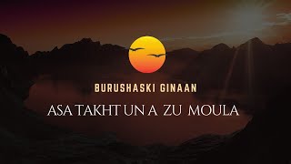 Asa takht una zu Moula  Burushaski Ginan by Meharangez [upl. by Janith]