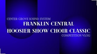 Franklin Central Hoosier Show Choir Classic 2024 Comp Vlog  February 24th 2024 [upl. by Luca]