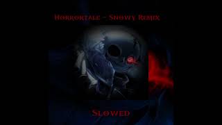 Horrortale  Snowy Remix Slowed [upl. by Marr]