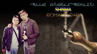 BLUE ANGELS BERLIN  quotSHISHAquot  ROMANO RAP  2016 [upl. by Sorci]