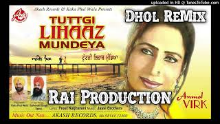 Tuttgi Lihaaz Mundeya Dhol Remix Anmol Virk Ft RAI PRODUCTION New Punjabi Song Dhol Remix 2023 [upl. by Pence151]