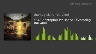 Christopher Plaisance Evocating the Gods The Magician and the Fool Podcast E34 [upl. by Madlen179]