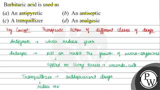 Barbituric acid is used as a An antipyretic b An antiseptic c A tranquillizer d An analgesic [upl. by Cinomod271]