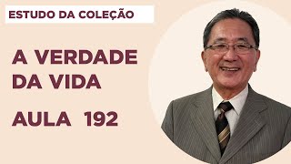 Estudo da Coleção A Verdade da Vida  Aula 192 [upl. by Parshall831]