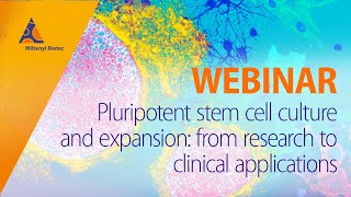 Pluripotent stem cell culture and expansion from research to clinical applications WEBINAR [upl. by Aelyk]