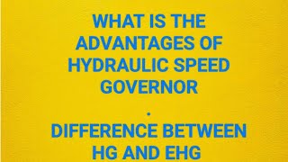 HYDRAULIC SPEED GOVERNOR TURBINE GOVERNING SYSTEM PART3 ITS ADVANTAGES DIFFERENCE WITH EHG [upl. by Eatnuahs]