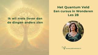 Les 28 Een Cursus in Wonderen en het Quantumveld [upl. by Animsaj]