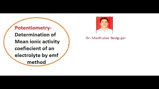 Potentiometry Determination of Mean ionic activity coefficient of an electrolyte by emf method [upl. by Irianat89]