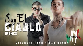 SOY EL DIABLO REMIX  NATANAEL CANO X BAD BUNNY  Letra  Lyric [upl. by Aileme]