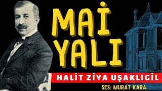 quotMai Yalıquot Halit Ziya Uşaklıgil Hikayeleri  Sesli Kitap [upl. by Chimene]