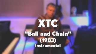 XTC quotBall and Chainquot 1983 acoustic instrumental [upl. by Mcdermott766]