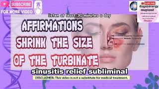 sinusitis relief subliminal shrink nasal turbinate subliminal turbinate reduction affirmations [upl. by Dionysus]