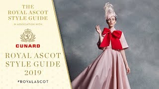 The 2019 Royal Ascot Style Guide Has Arrived  What To Wear 👒🎩  In Association With Cunard [upl. by Quintus]