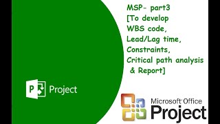 MSP part3  To develop WBS code LeadLag time Constraints Critical path analysis amp Report [upl. by Trah]