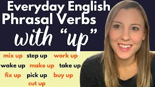 Learn English Phrasal Verbs with “up”  Speak Everyday English  Common Phrasal Verbs [upl. by Eiramlehcar]