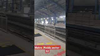 Metro NOIDA SECTOR 52 [upl. by Laumas]