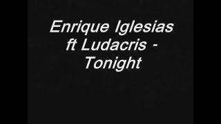 Enrique Iglesias ft Ludacris  Tonight Lyrics Dirty [upl. by Retsof]