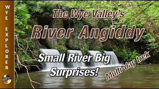 The Wye Valleys River Angiddy  Small River Big Surprises  MultiDay Trek With Wild Camp [upl. by Zephan461]